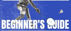 The Beginner's Guide to Badminton: Everything You Need to Know